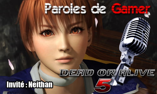 TNP interview DOA5 PAROLES DE GAMER   Dead or Alive 5 avec Neithan