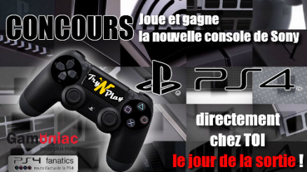 CONCOURS PS4 - La nouvelle Playstation chez TOI le jour de la sortie !